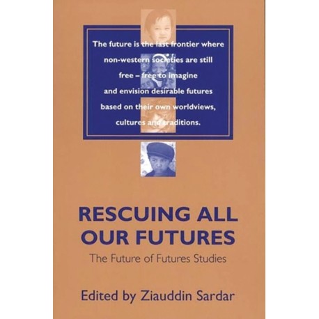 Rescuing All Our Futures: The Future of Futures Studies