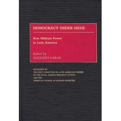 Democracy Under Siege: New Military Power in Latin America