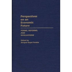 Perspectives on an Economic Future: Forms, Reforms, and Evaluations