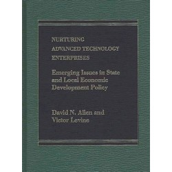 Nurturing Advanced Technology Enterprises: Emerging Issues in State and Local Economic Development Policy