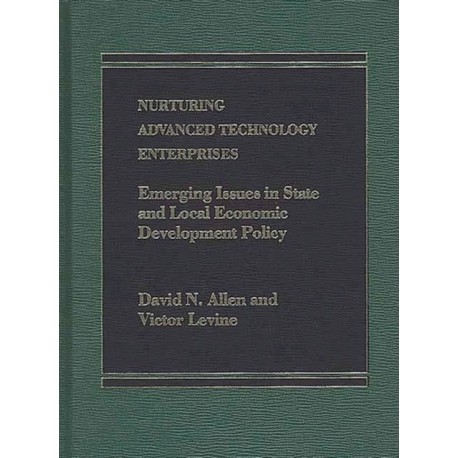 Nurturing Advanced Technology Enterprises: Emerging Issues in State and Local Economic Development Policy