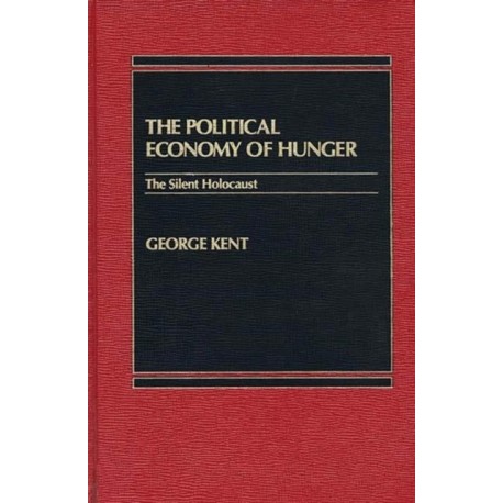 The Political Economy of Hunger: The Silent Holocaust
