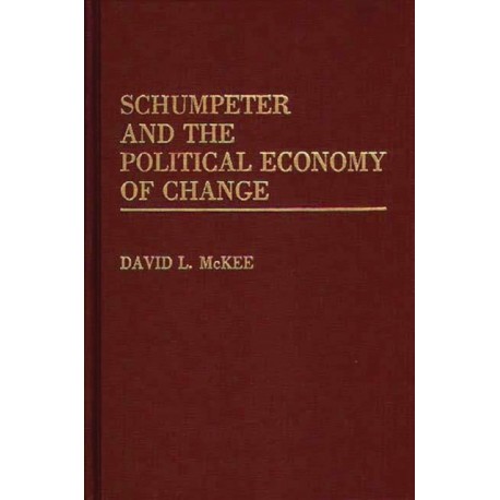 Schumpeter and the Political Economy of Change