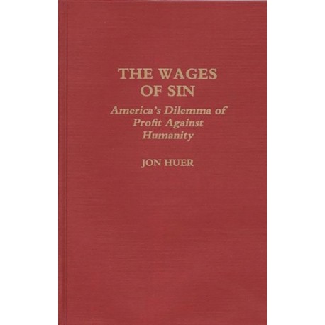 The Wages of Sin: America's Dilemma of Profit Against Humanity