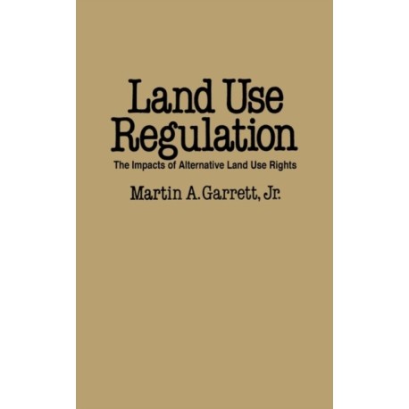 Land Use Regulation: The Impacts of Alternative Land Use Rights
