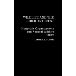 Wildlife and the Public Interest: Nonprofit Organizations and Federal Wildlife Policy