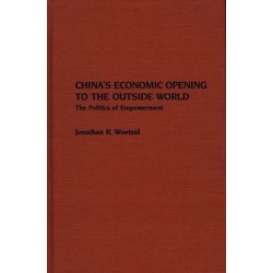 China's Economic Opening to the Outside World: The Politics of Empowerment