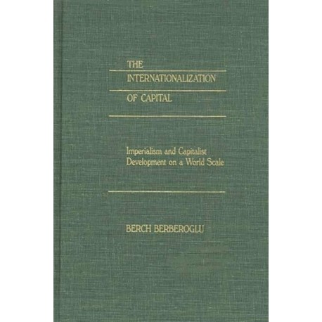 The Internationalization of Capital: Imperialism and Capitalist Development on a World Scale