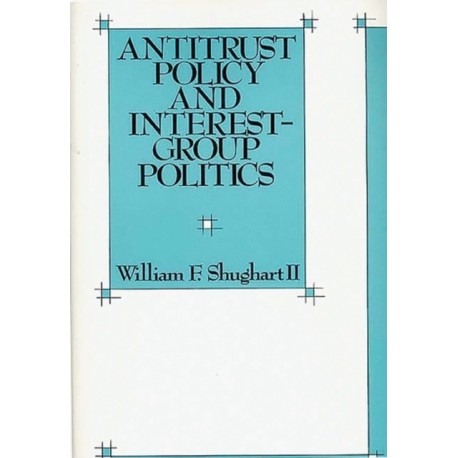 Antitrust Policy and Interest-Group Politics