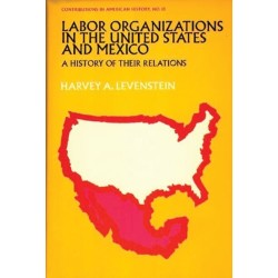 Labor Organization in the United States and Mexico: A History of Their Relations