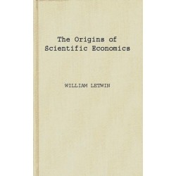 The Origins of Scientific Economics: English Economic Thought, 1660-1776