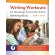 Writing Workouts to Develop Common Core Writing Skills: Step-by-Step Exercises, Activities, and Tips for Student Success, Grades 7–12