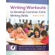 Writing Workouts to Develop Common Core Writing Skills: Step-by-Step Exercises, Activities, and Tips for Student Success, Grades 2–6