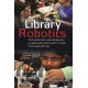 Library Robotics: Technology and English Language Arts Activities for Ages 8–24