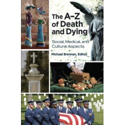 The A–Z of Death and Dying: Social, Medical, and Cultural Aspects
