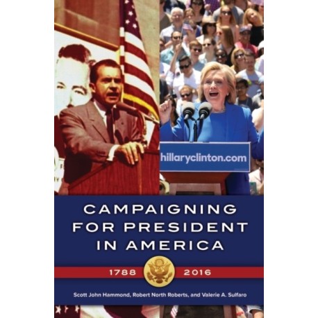 Campaigning for President in America, 1788–2016