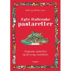 Ægte italienske pastaretter: Originale opskrifter og farverige anekdoter