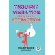 Thought Vibration or the Law of Attraction in the Thought World