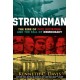 Strongman: The Rise of Five Dictators and the Fall of Democracy