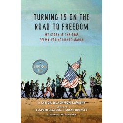 Turning 15 on the Road to Freedom: My Story of the 1965 Selma Voting Rights March