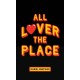 All Lover The Place