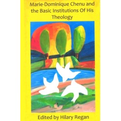 Marie-Dominique Chenu: The Basic Intuitions of His Theology