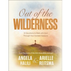 Out of the Wilderness: 31 Devotions to Walk with God Through Your Hardest Seasons: A Devotional