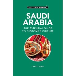Culture Smart Saudi Arabia: The Essential Guide to Customs & Culture