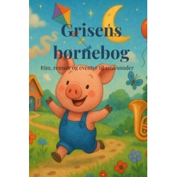 Grisens børnebog: Rim, remser og eventyr til små snuder