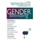 Gender Blending: Transvestism (Cross-Dressing), Gender Heresy, Androgyny, Religion & the Cross- Dresser, Transgender Healthcare, Free Expression, Sex Change Surgery