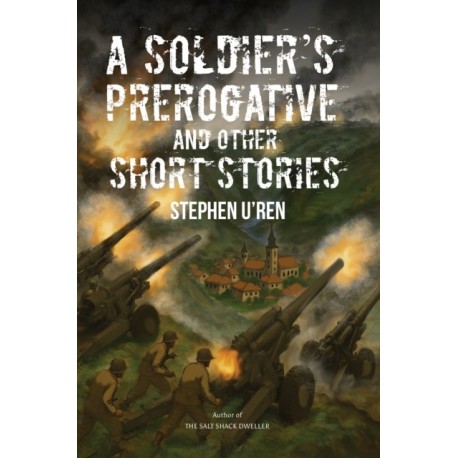 A Soldier's Prerogative and Other Short Stories