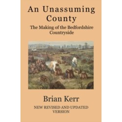 An Unassuming County: The Making of the Bedfordshire Countryside