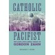 Catholic Pacifist: The Long and Lonely Quest of Gordon Zahn