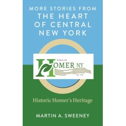 More Stories from the Heart of Central New York: Historic Homer's Heritage