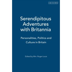 Serendipitous Adventures with Britannia: Personalities, Politics and Culture in Britain