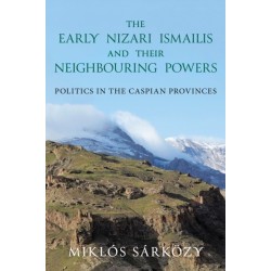 The Early Nizari Ismailis and their Neighbouring Powers: Politics in the Caspian Provinces