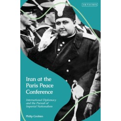 Iran at the Paris Peace Conference: International Diplomacy and the Pursuit of Imperial Nationalism