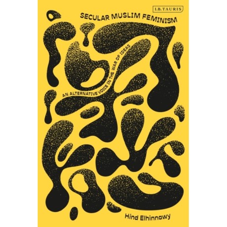Secular Muslim Feminism: An Alternative Voice in the War of Ideas