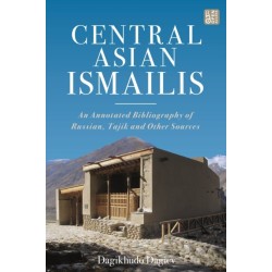 Central Asian Ismailis: An Annotated Bibliography of Russian, Tajik and Other Sources