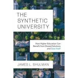 The Synthetic University: How Higher Education Can Benefit from Shared Solutions and Save Itself