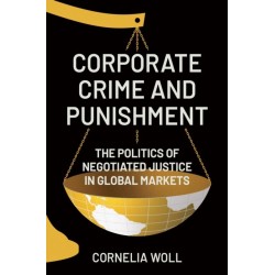 Corporate Crime and Punishment: The Politics of Negotiated Justice in Global Markets