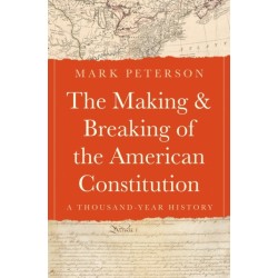 The Making and Breaking of the American Constitution: A Thousand-Year History