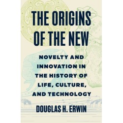 The Origins of the New: Novelty and Innovation in the History of Life, Culture, and Technology