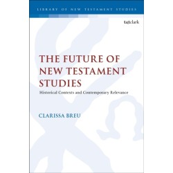 The Future of New Testament Studies: Historical Contexts and Contemporary Relevance