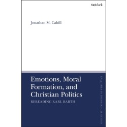 Emotions, Moral Formation, and Christian Politics: Rereading Karl Barth