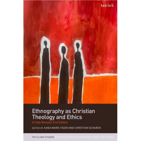 Ethnography as Christian Theology and Ethics: A Fully Revised 2nd Edition