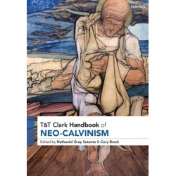 T&T Clark Handbook of Neo-Calvinism