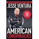 American Conspiracies: Lies, Lies, and More Dirty Lies that the Government Tells Us