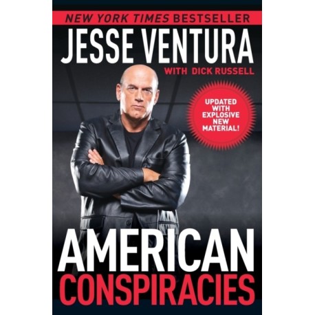 American Conspiracies: Lies, Lies, and More Dirty Lies that the Government Tells Us