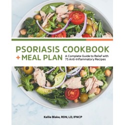 Psoriasis Cookbook + Meal Plan: A Complete Guide to Relief With 75 Anti-Inflammatory Recipes